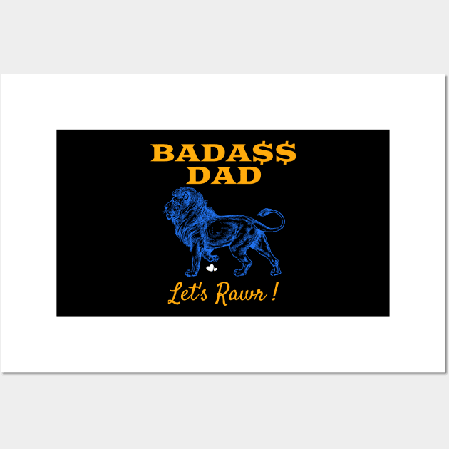 Awesome Badass Dad Let's Rawr Lion Wall Art by aceofstyle